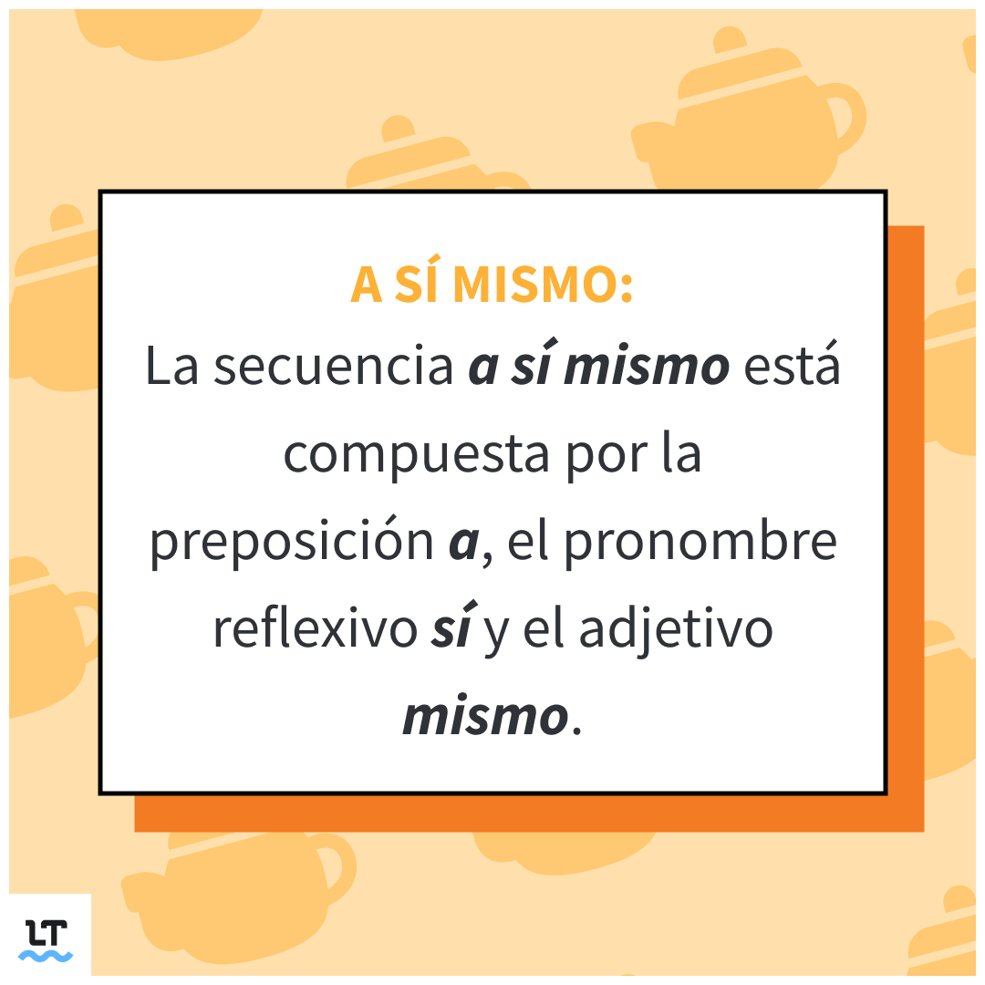 languagetool_es's tweet photo. ➡️  “Asimismo”: adverbio que se utiliza con el sentido de “además” o “también”.

➡️ “Así mismo”: adverbio que se emplea con el sentido de “de la misma forma” o “de la misma manera”.

➡️ “A sí mismo”: se utiliza para indicar que la acción recae sobre el sujeto de la oración. https://t.co/SNfo7vG2dS