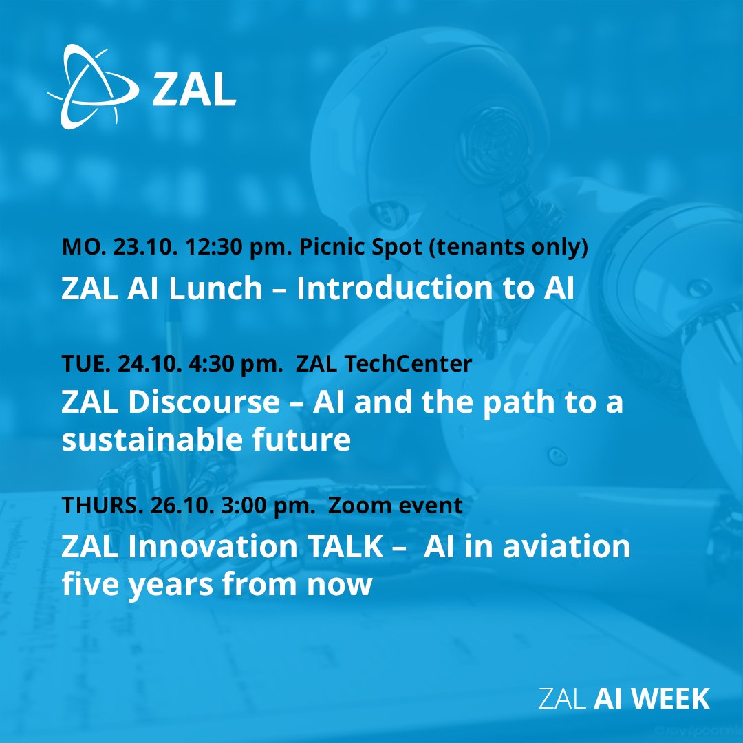 Join us for the ZAL AI Week
👉 ZAL Discourse - AI and the path to a sustainable future
📅 October 24th
⏰ 4:30 PM
🎯 ZAL TechCenter
🔗 Register here: bit.ly/45iKFiO

👉 ZAL Innovation Talk
📅October 26th
⏰ 3:00 PM
🎯 Zoom
🔗 Register here : bit.ly/3ZDT537"