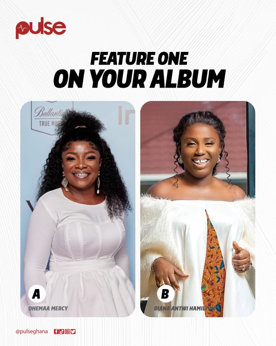 Which gospel artist would you choose?

(A) Ohemaa Mercy
(B) Diana Hamilton 

#PulseThisOrThat