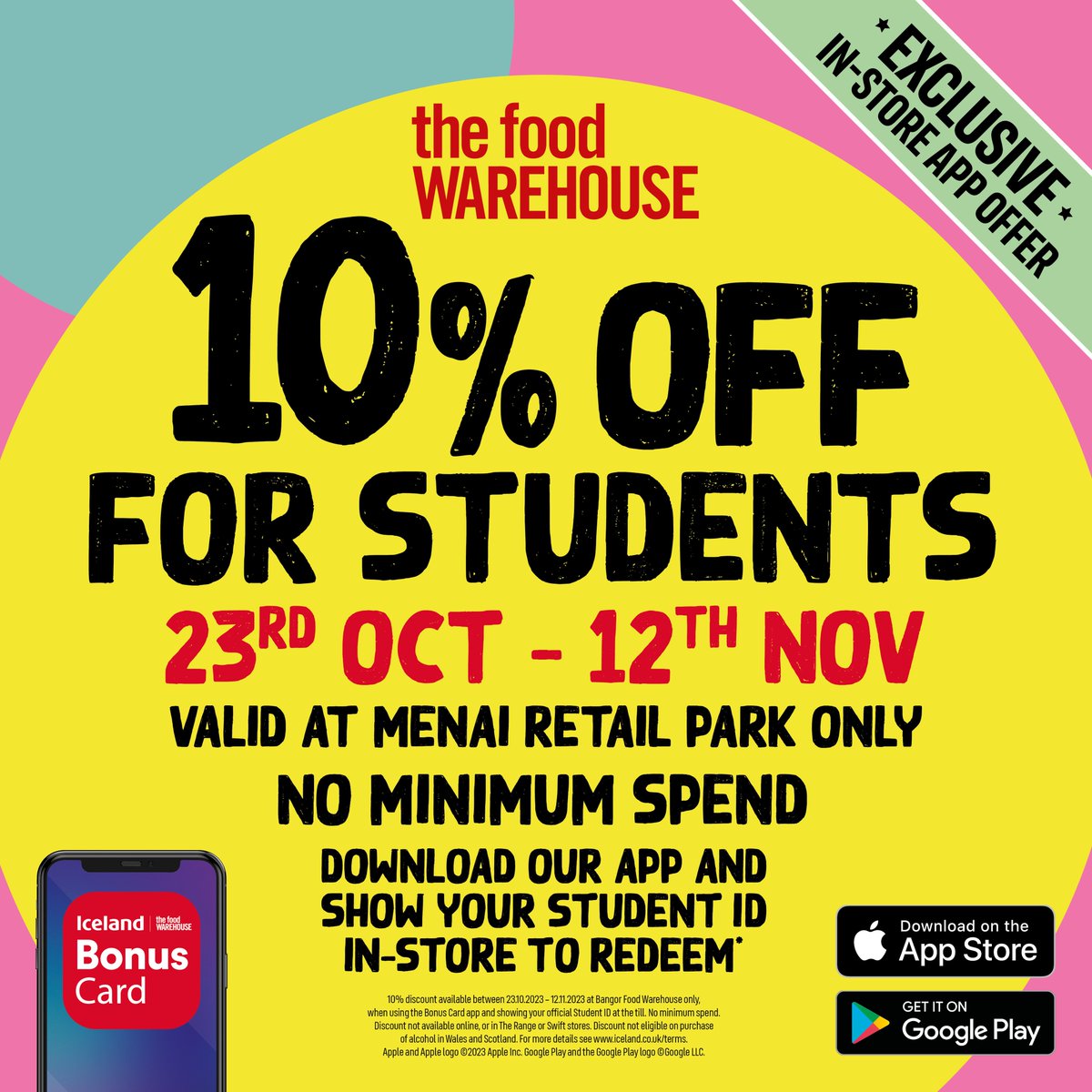 Calling all students! We’re giving you 10% off your entire shop between 23rd October – 12th November only at The Food Warehouse in Bangor. Download our Bonus Card App today and get yourself down to Menai Retail Park with your student ID, to grab a great discount while you can.