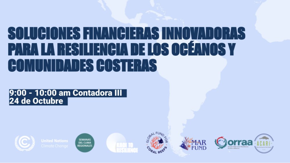 🌎 Are you attending #LACCW? Join @GlobalFundCoral and @ORRAAnews with the #RacetoResilience for 'Innovative Finance Solutions for Oceans & Coastal Community Resilience in Latin America & the Caribbean' 📅 Date: 24th October ⏰ Time: 9:00 - 10:0 am (GMT -5) Room: Contadora III