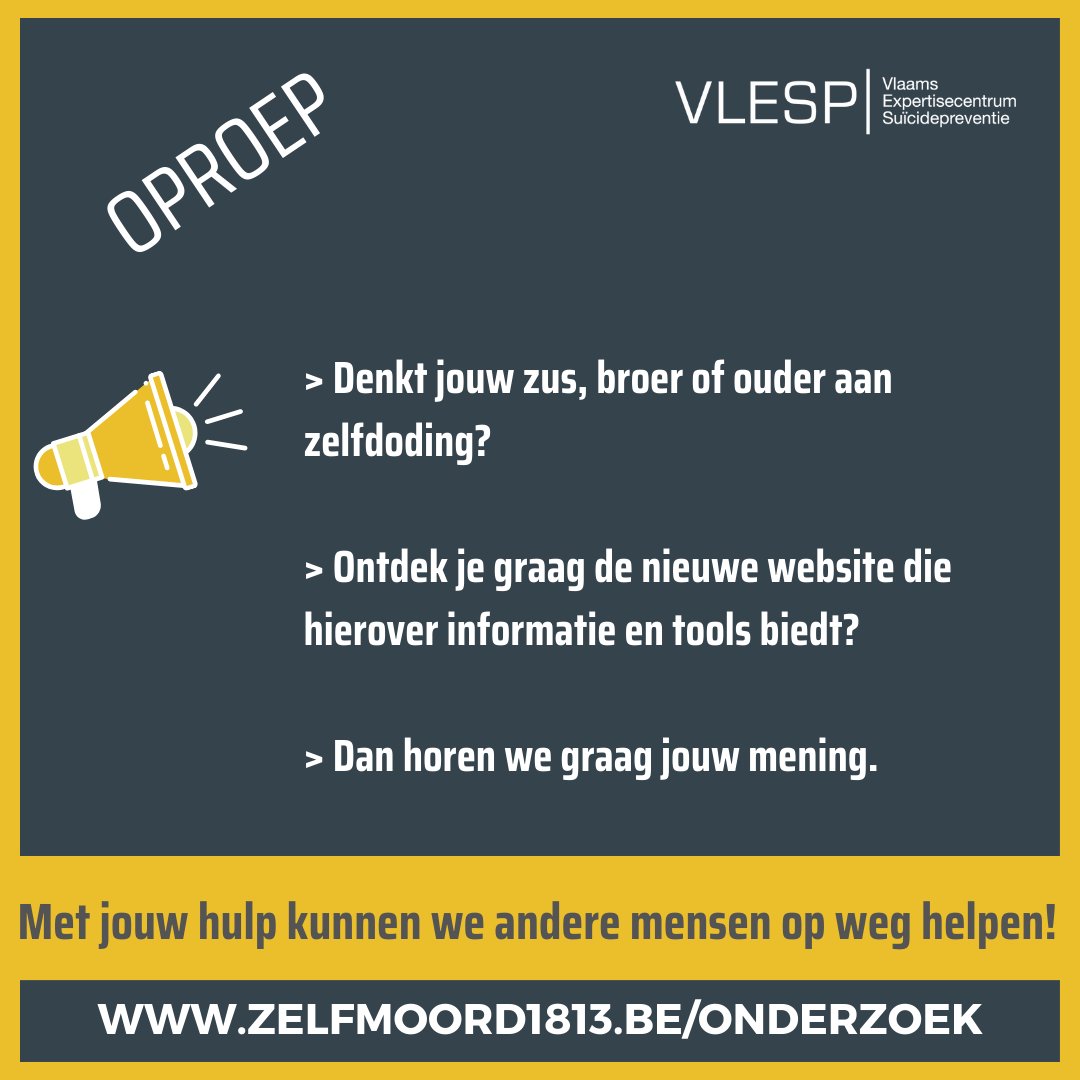 Denkt jouw broer, zus of ouder aan zelfdoding? 
Ontdek onze nieuwe website en geef je mening! 
Meer informatie op zelfmoord1813.be/onderzoek