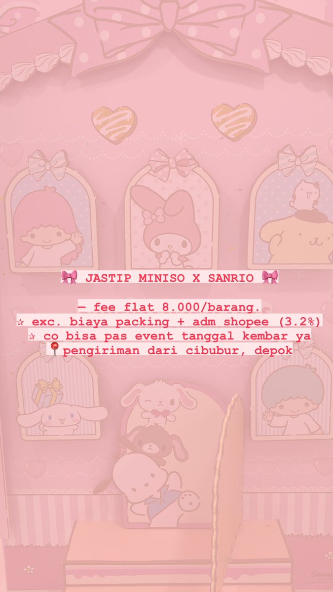 🎀 JASTIP MINISO X SANRIO 🎀

— fee flat 8.000/barang.
✰ exc. biaya packing + adm shopee (3.2%)
✰ co bisa pas event tanggal kembar ya
📍pengiriman dari cibubur, depok

t. jasa titip hello kitty kuromi cinnamoroll my melody pompompurin