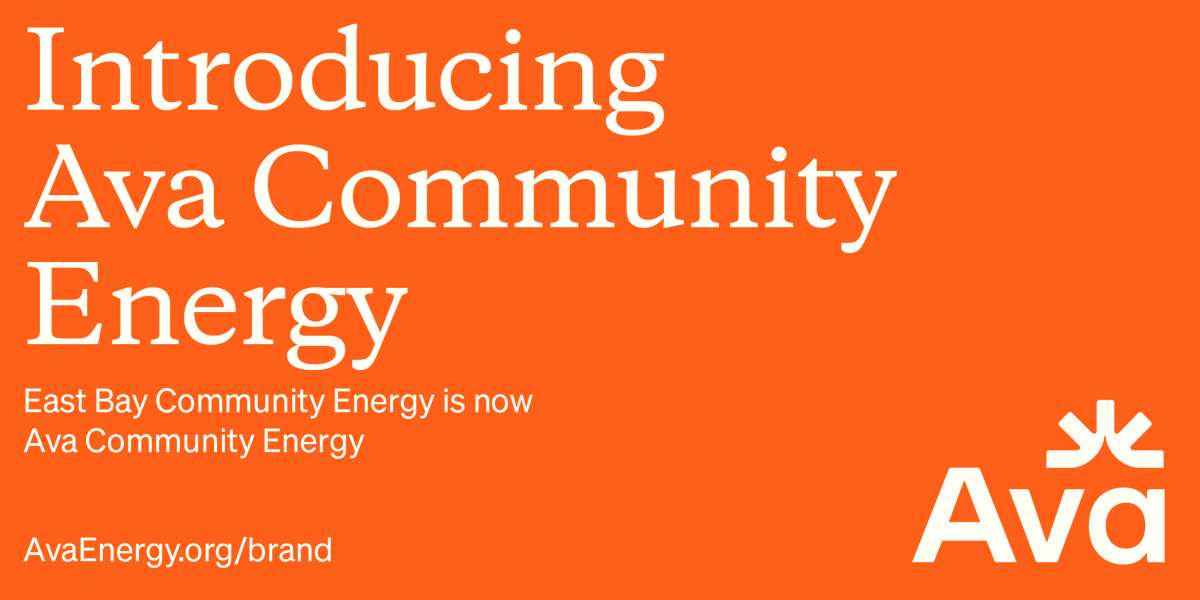 East Bay Community Energy (EBCE) is now Ava Community Energy (Ava). New name, new logo, new look. Same clean energy, low rates, and local programs. Learn more: avaenergy.org/brand