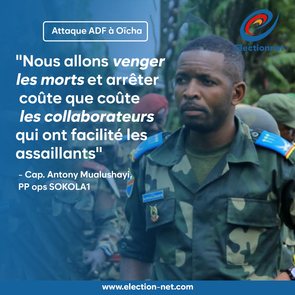 ElectionNet's tweet image. &quot;Nous allons venger les morts et arrêter coûte que coûte les collaborateurs qui ont facilité les assaillants&quot; - Capitaine Antony Mualushayi
#Electionnet #RDC