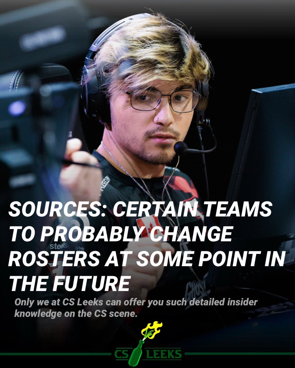 CS2Leeks's tweet image. REPORT: One or more CS2 team(s) to make roster changes between now and 2025 (per insider sources)