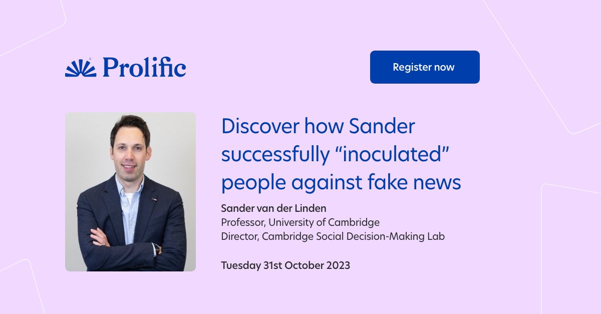 Prolific's tweet image. 💻In the age of #misinformation, get ready to be captivated by @Cambridge_Uni Professor &amp;amp; renowned author of #FOOLPROOF @Sander_vdLinden in our webinar next week.
🧠You&apos;ll learn how he successfully vaccinated people against fake news. 
🎟️Register now: eu1.hubs.ly/H05WqCv0
