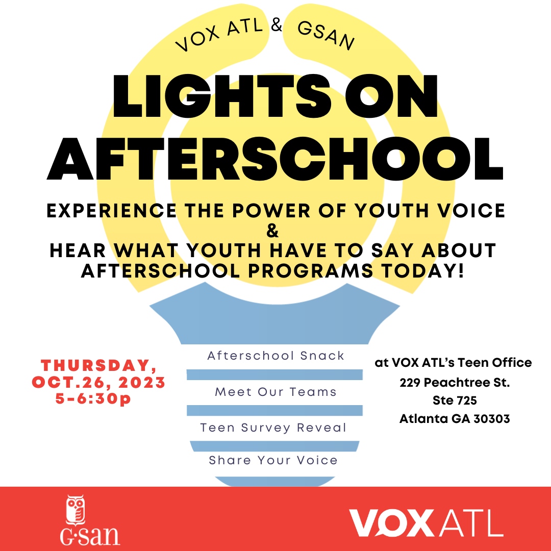 Celebrate Lights On Afterschool with  #VOXATL this Thursday 10/2! See our program in action, dig into the VOX Teen Survey results, and hear from our amazing teen poets! 

Register here: bit.ly/lightsonvox2023

#VOXATL #GSAN #AtlantaWordWorks #AfterSchool #YouthVoice