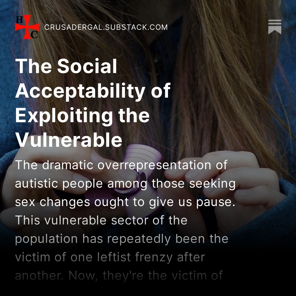 The dramatic overrepresentation of autistic people among those seeking sex changes ought to give us pause. This vulnerable sector of the population has repeatedly been the victim of one leftist frenzy after another. My latest: open.substack.com/pub/crusaderga…