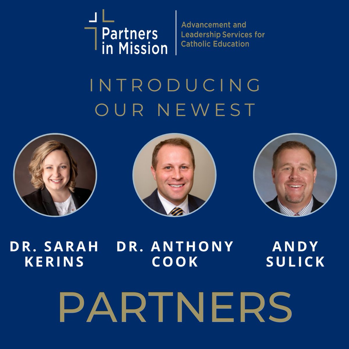 Please give a warm welcome to our newest partners, Dr. Sarah Kerins, Dr. Anthony Cook, and Andy Sulick. To learn more about each of these new members, visit partnersinmission.com/team. 

#NewPartners #CatholicEducation #CatholicSchools #Advancement #Leadership #EnrollmentManagement