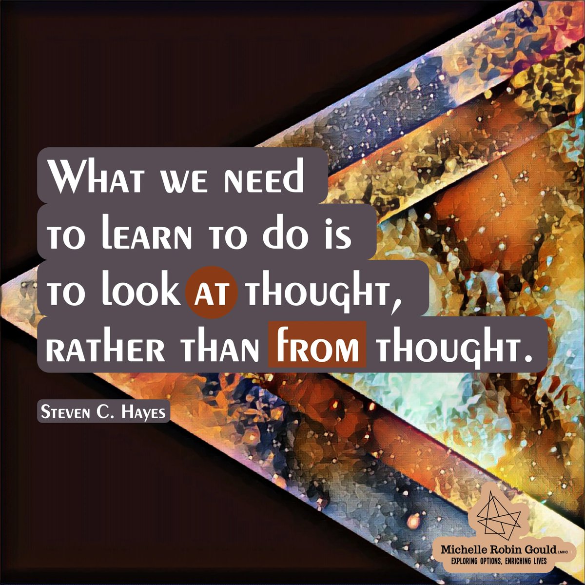 MRGLMHC's tweet image. &quot;What we need to learn to do is to look at thought, rather than from thought.&quot;
~ Steven C. Hayes
#acceptanceandcommitmenttherapy #valuesexploration #identityformation