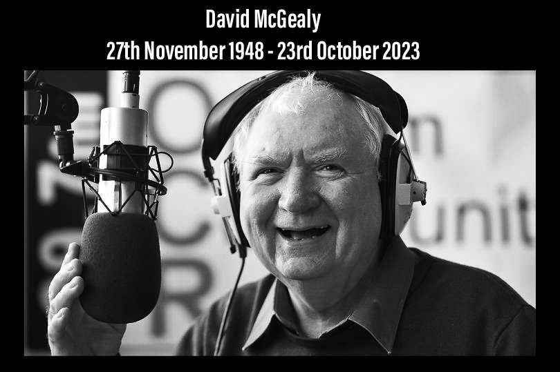 We are saddened to bring you the news that our long standing Director, Station Manager and long time advocate for Oldham, pioneer and advocate of the Community Radio and Hospital Broadcasting sectors David McGealy passed away peacefully last night. RIP Dave.