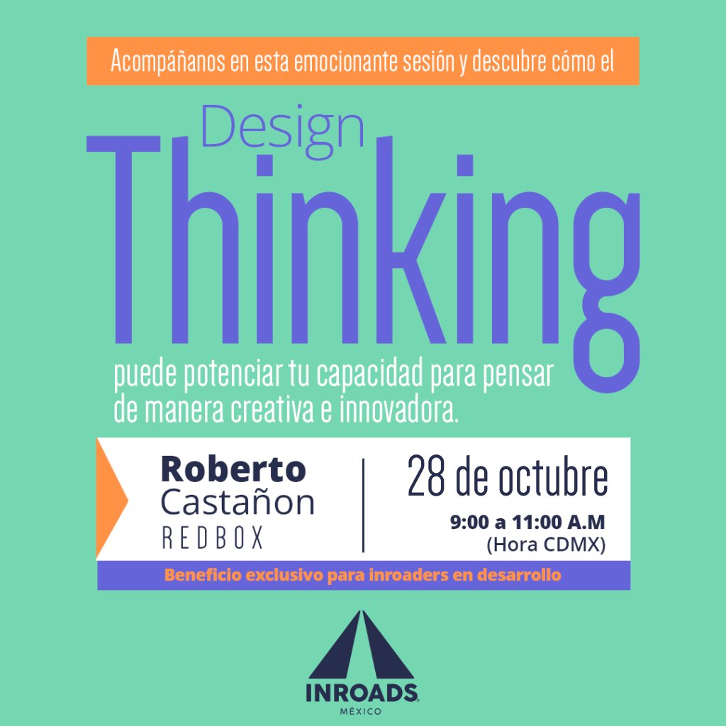 Acompáñanos en esta emocionante sesión y descubre cómo el Design Thinking puede potenciar tu capacidad para pensar de manera creativa e innovadora.  
🎙️ Roberto Castañon REDBOX  
🗓️ 28 de Oct  
🕘9:00 a 11:00 A.M (Hora CDMX)  
*Beneficio exclusivo para inroaders en desarrollo