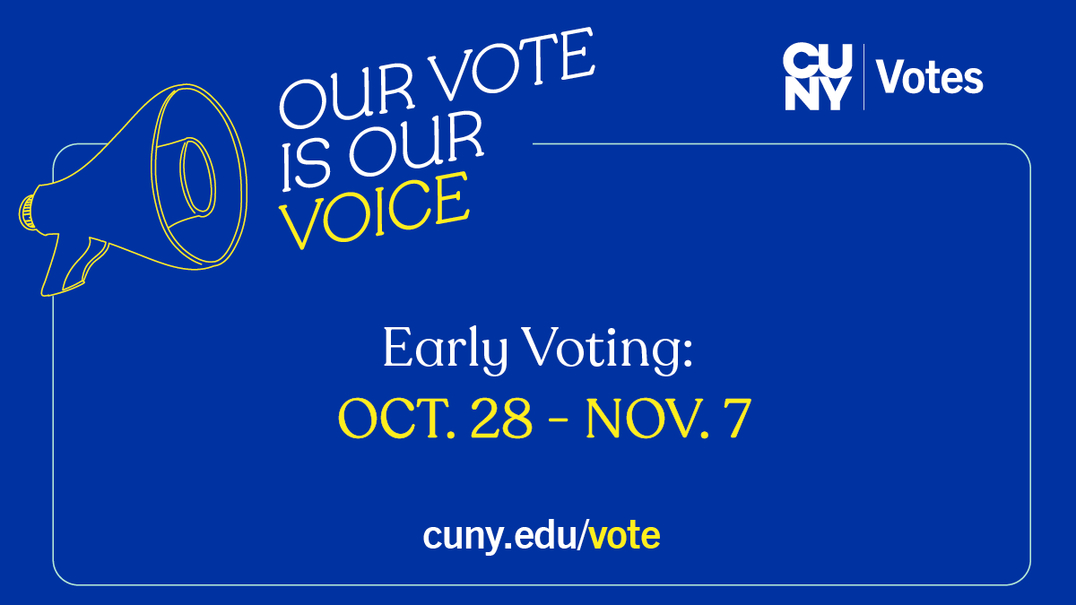 2023 General Election:  Mark your calendars! 
⏰ Early voting: October 28 – November 5
🗳️ General Election Day: November 7
#CUNYVotes