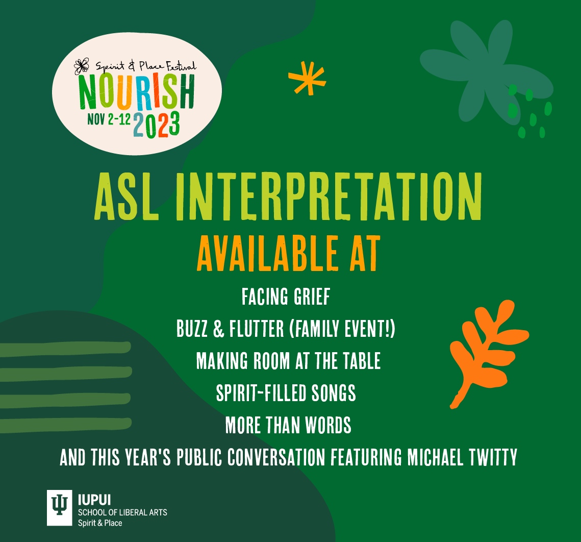 spiritandplace's tweet photo. The Sprit &amp; Place Festival welcomes all and this year features 6 events offering ASL interpretation - Facing Grief, Buzz &amp; Flutter, Making Room at the Table, Spirit-Filled Songs, More than Words, and this year's Public Conversation. Learn more at https://t.co/XsWaRYczdL https://t.co/LCbHnEAFSV