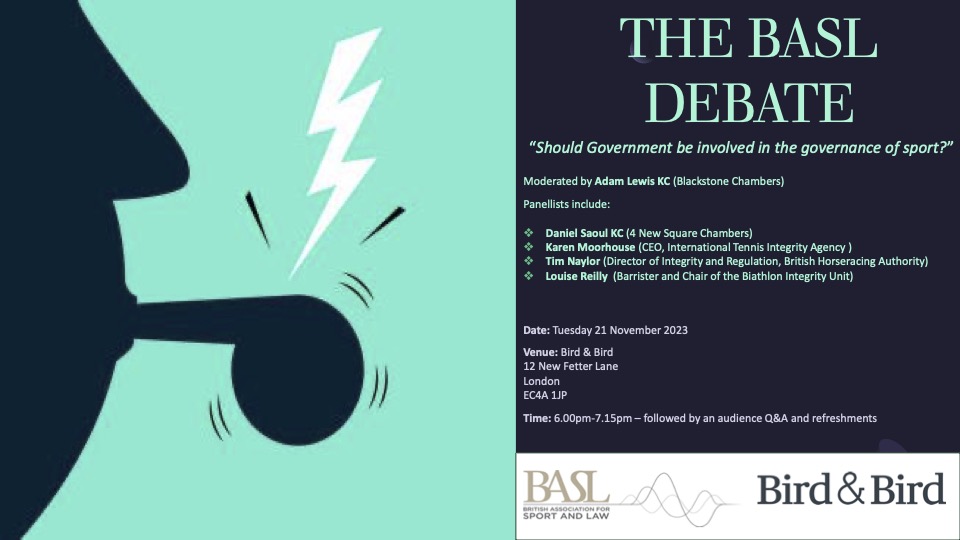 Join us on Tuesday 21 November for The BASL Debate - "Should Government be involved in the governance of sport?" (further details below). 

Register your attendance by replying to this email or via Eventbrite at: 

ow.ly/lQ7f50Q0nrW