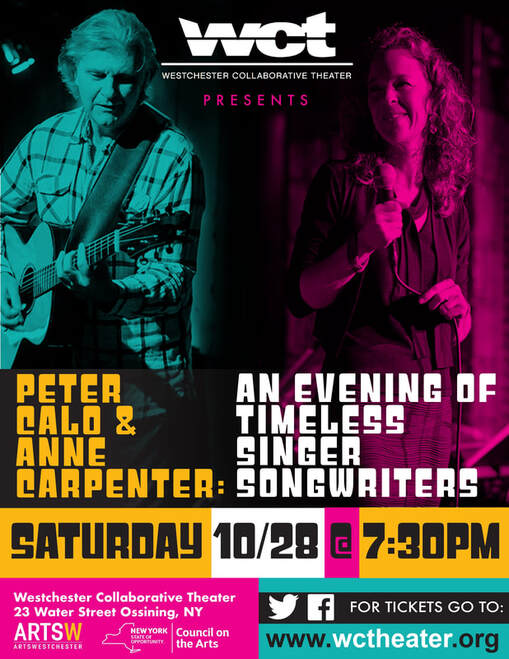 Saturday October 28 7:30pm 
An Evening of Timeless Songwriters with Peter Calo And Anne Carpenter
Join Anne and Peter as they perform the classic songs of Paul Simon – Joni Mitchell – Carly Simon and James Taylor. Westchester Collaborative Theater l
 wctheater.org