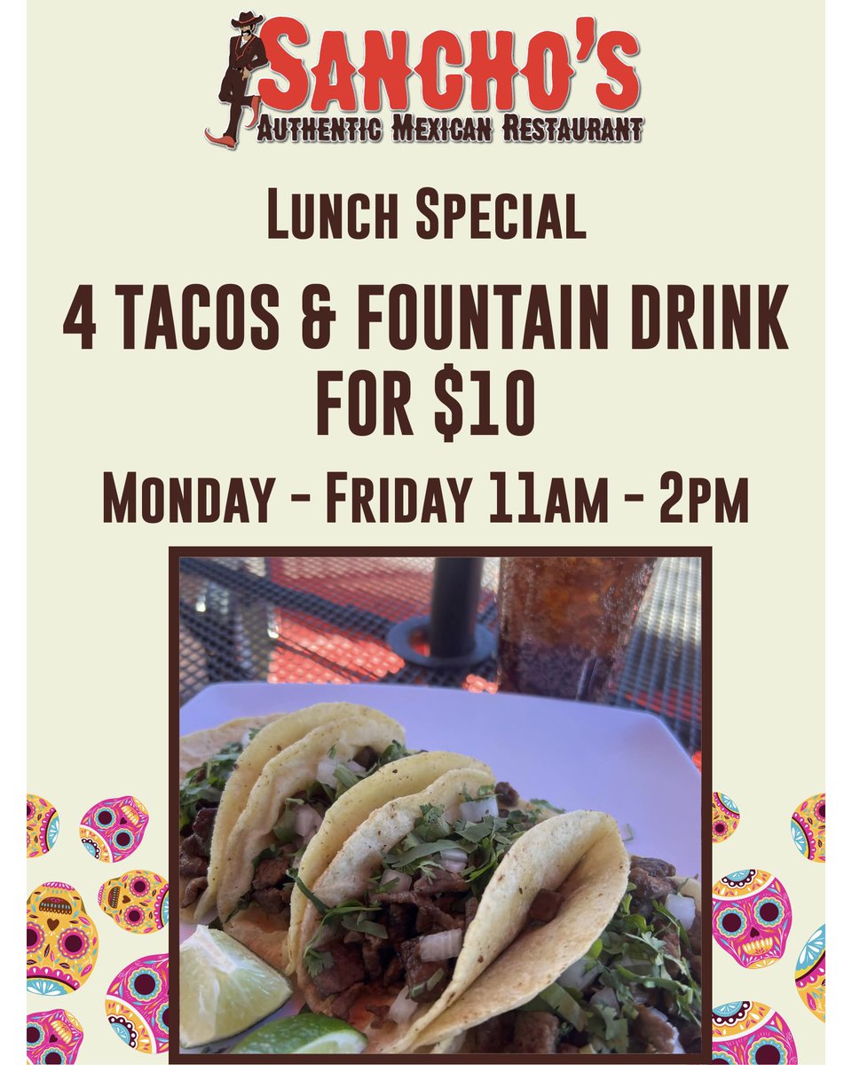 Visit Sancho’s for our Tacos! 11a to 2p enjoy 4 tacos &amp; Fountain Drink for $10!!!
(Not offered: Tilapia, Lengua &amp; Chicharron)