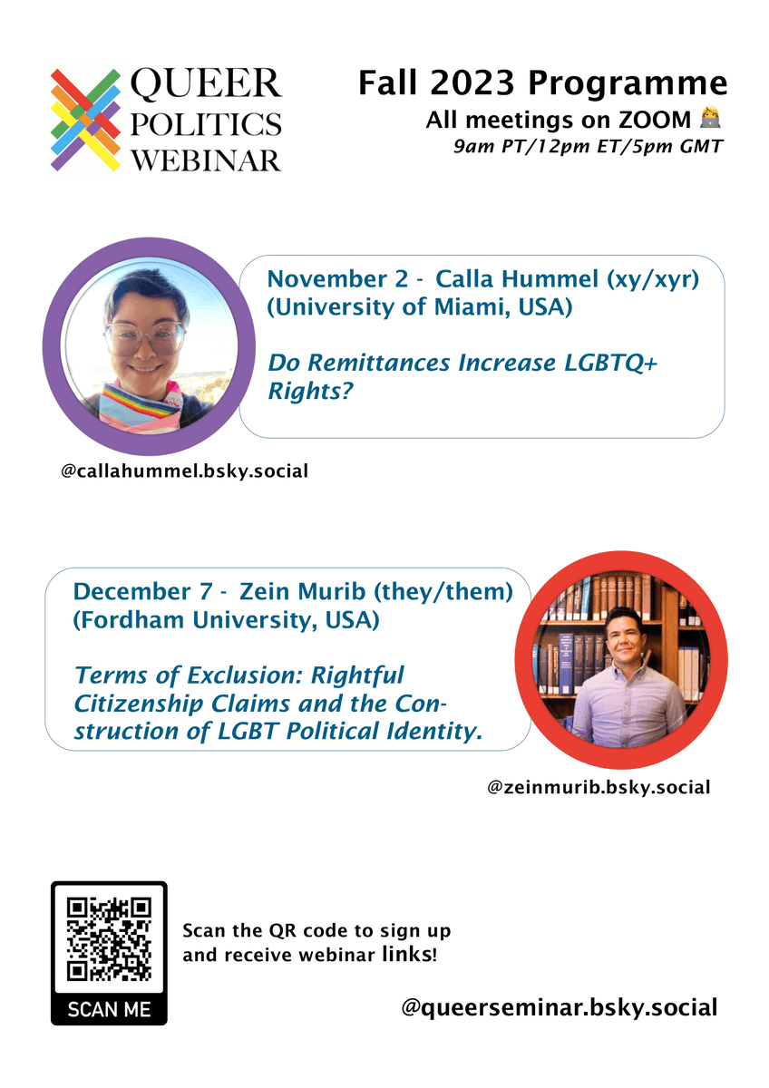 🌈 Queer Politics Webinar Fall '23 Lineup! 🌟 📅 Nov 2: Calla Hummel on Remittances and LGBTQ+ Rights @CallaHummel 📅 Dec 7: Zein Murib on the Making of LGBTQ+ political identities @zeinmurib Hop on ZOOM at 9am PT/12pm ET/5pm GMT! Scan QR & join amazing queer research! 🥳