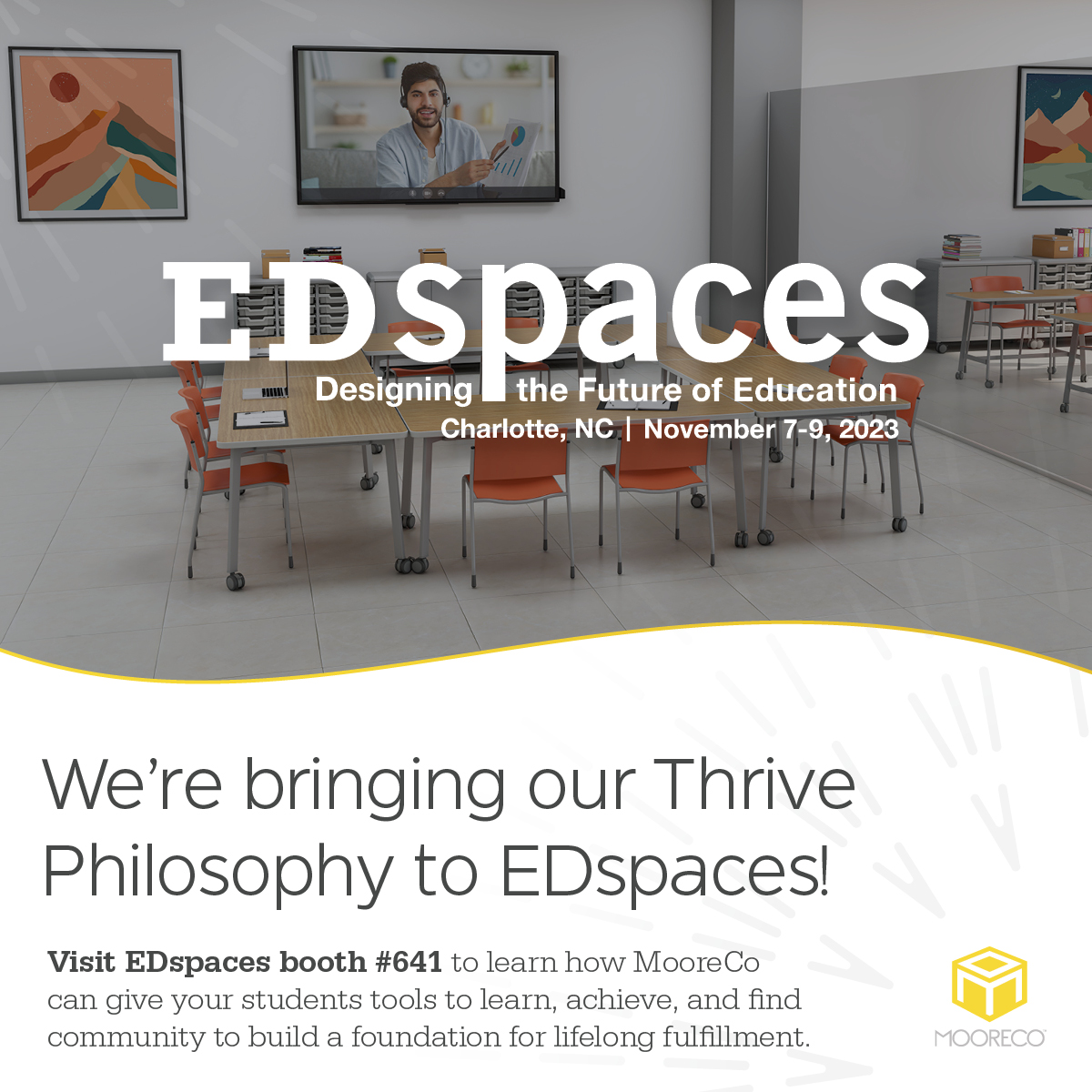 MooreCoInc's tweet photo. We’re bringing our #Thrive Philosophy to EDspaces! Visit booth #641 to learn how #MooreCo can give your students tools to learn, grow, achieve, and find community to build a foundation for lifelong fulfillment.#MooreCoInc #schoolfurniture #classroomdesign https://t.co/vgctrBzhXb https://t.co/usanGn0IXU