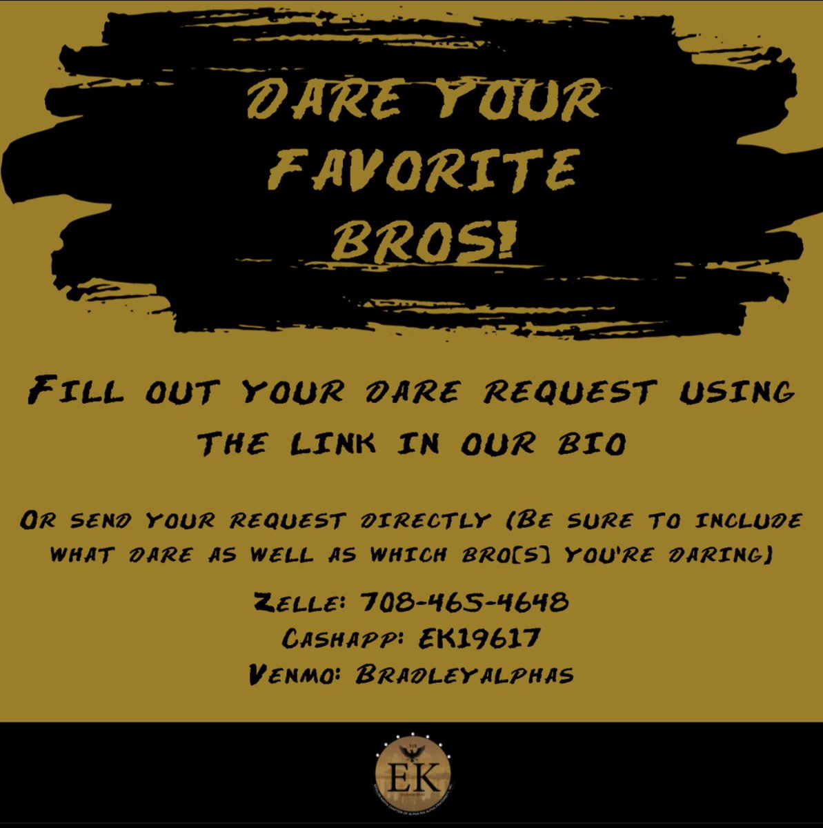 BradleyAlphas's tweet photo. 🔥 Introducing the EK Dare Board submit your dare requests via the link in our bio or send them directly, specifying the dare and your chosen bros! Payment methods available: Zelle 708-465-4648, Cashapp EK19617, Venmo Bradleyalphas. #BradleyAlphas #EKAllDayEveryday https://t.co/ywkn4RCarF