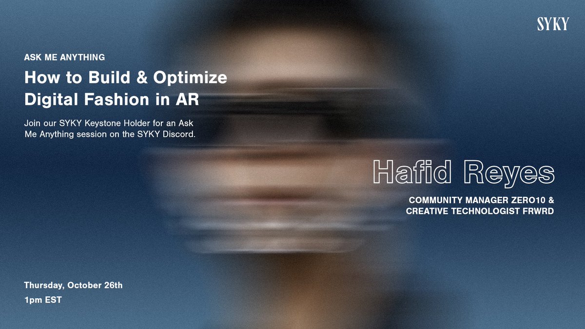 ASK ME ANYTHING with SYKY Keystone Holder Hafid Reyes 🦋

Join SYKY &amp; @mexihkano for an Ask Me Anything session about “How to build and optimize digital fashion in AR” on the SYKY Discord this Thursday, October 26th at 1pm EST.

Head to the SYKY Discord: discord.com/events10315566…