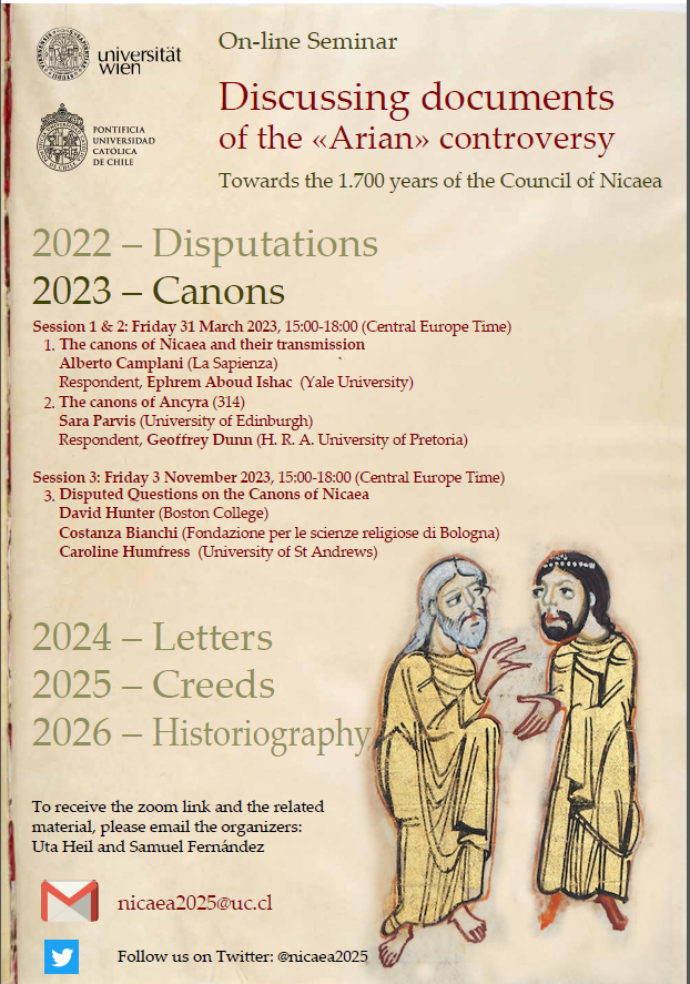 The next session is approaching! Friday 3 November 2023, 15:00-18:00 (CET)
The Canons of Nicaea, David Hunter (Boston College), Costanza Bianchi (FSCIRE, Bologna) and Caroline Humfress (University of St Andrews). Ask for the Zoom link by mail (nicaea2025@uc.cl).