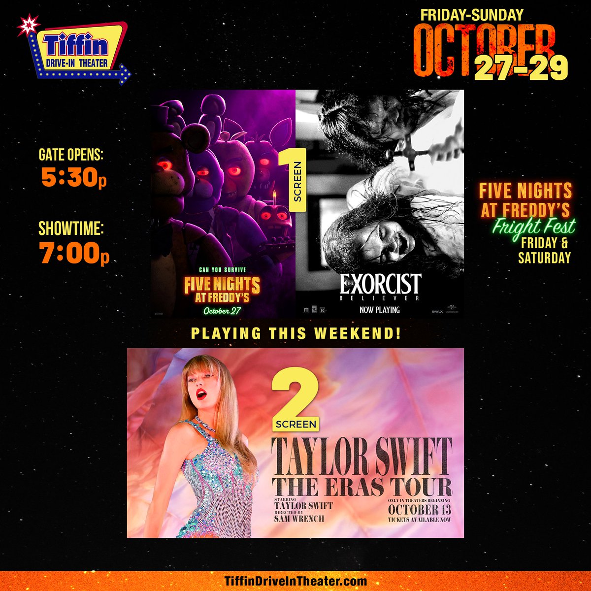 Playing October 27-29:

<a href="/FNAFMovie/">Five Nights at Freddy's</a> w/ <a href="/TheExorcistBlvr/">The Exorcist: Believer</a> on screen 1;
<a href="/TSErasTourFilm/">Taylor Swift | The Eras Tour concert film</a> on screen 2. 

Purchase tickets online: TiffinDrive-InTheater.SimpleTix.com

#TiffinDriveIn #NowPlaying #FiveNightsatFreddys #FNAFMovie  #TheExorcistBeliever  #TSTheErasTourFilm