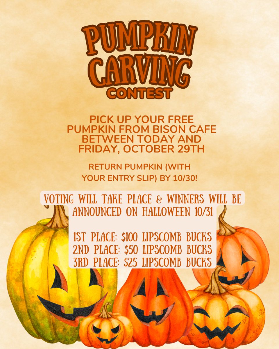 🎃 **Join Lipscomb's Pumpkin Contest** 🎃

Calling Lipscomb's creatives! Show off your skills in our Pumpkin Contest to win Lipscomb Bucks.

🏆 Prizes:
1st: $100
2nd: $50
3rd: $25

📅 Pickup at Bison Café
📝 Submit entry form
🎉 Judging on Halloween

Get creative and win! 🎃👻🍁