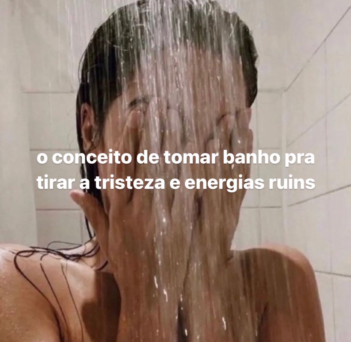 tomar banho é a solução de qualquer problema