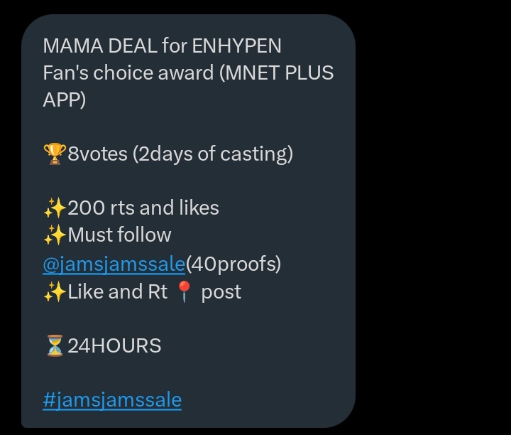 MAMA DEAL for ENHYPEN
Fan's choice award (MNET PLUS APP)

🏆8votes (2days of casting)

✨200 rts and likes
✨Must follow @jamsjamssale(40proofs)
✨Like and Rt 📍 post

⏳24HOURS

#jamsjamssale