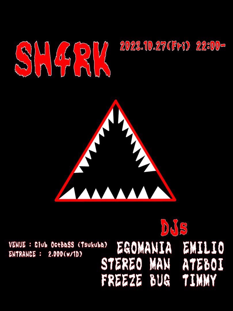 Weekend Party Information

2023.10.27(Fri)
Title "SH4RK"
Open 22:00 
<a href="/Club/">Club</a> OctBaSS
Door ¥2000(1Drink)
Techno,Hard Style, GABBA
​
DJ
EGOMANIA, EMILIO
STEREO MAN, ATEBOI
FREEZE BUG, TIMMY