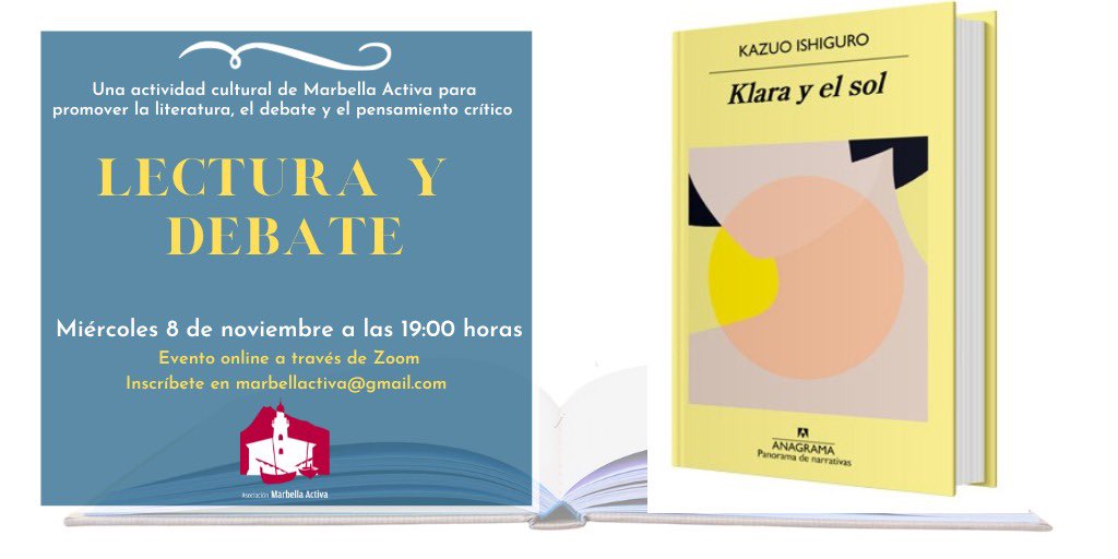 ✅ ¿Sabías que en la asociación Marbella Activa tenemos un club de lectura y debate?

 Si te gusta la literatura no dudes en sumarte a nuestro club. Nuestra próxima lectura Solo ‘Klara y el sol*’ de Kasuo Ishiguro que tendrá lugar el miércoles 8 de noviembre