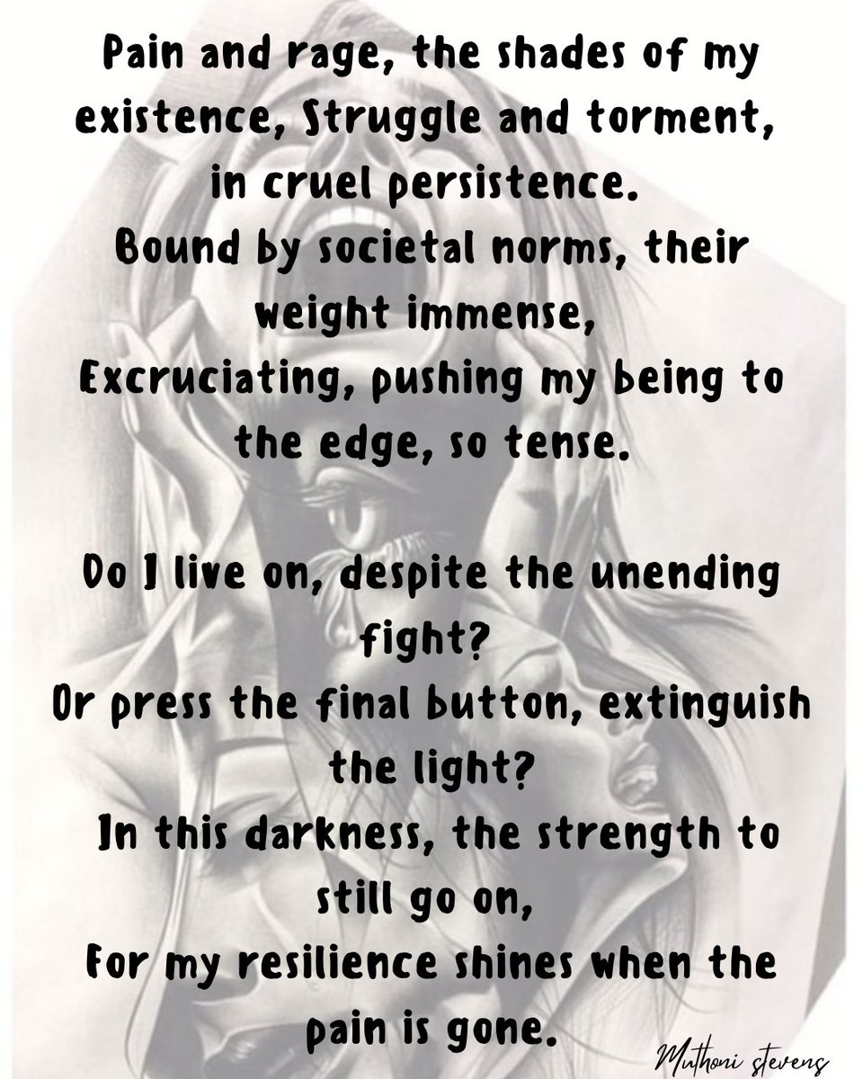 JerukaMuthoni's tweet photo. Do I live on, despite the unending fight?
 Or press the final button, extinguish the light?
 In this darkness, the strength to still go on,
 For my resilience shines when the pain is gone.

#PoetzNation https://t.co/M8oxwd5njh