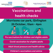 Come along to Morrisons in Girlington this Wednesday for health checks and vaccinations!
📍 Morrisons car park, Girlington
🗓️ 25 October
🕛 10am-4pm