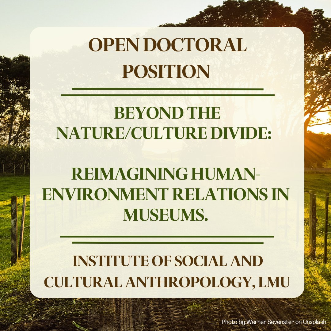 The Institute of Social and Cultural Anthropology, LMU is advertising for a doctoral position in the project “Beyond the Nature/Culture Divide: Reimagining Human-Environment Relations in Museums.” To see details, click on the link below.

Link: lnkd.in/dJTrzmf2

#LMU