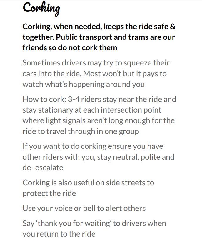 How to cork: 3-4 riders stay near the ride and stay stationary at each intersection point where light signals aren’t long enough for the ride to travel through in one group. If you want to do corking ensure you have other riders with you, stay neutral, polite and de-escalate

/4