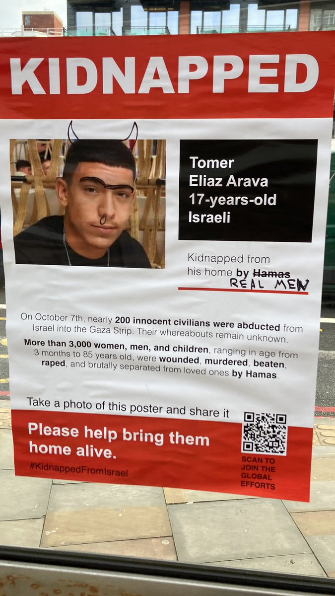 One of the worst I’ve seen so far. Posters of Israeli hostages on Finchley Road have been vandalised with Hitler moustaches and devil horns.

How mentally depraved do you have to be to do that?! London has a big anti-semitism problem.