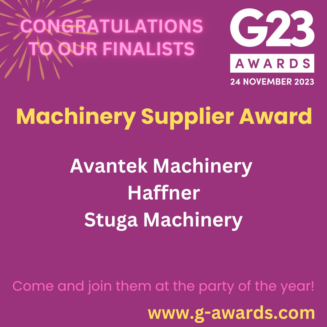 Well done to <a href="/AvantekTweets/">Avantek Machinery</a> <a href="/HaffnerLtd/">Haffner</a> and
@StugaMachinery for reaching the shortlist for Machinery Supplier of the Year at the G23 Awards.

See you all on 24 November for the gala dinner 
#G23Awards