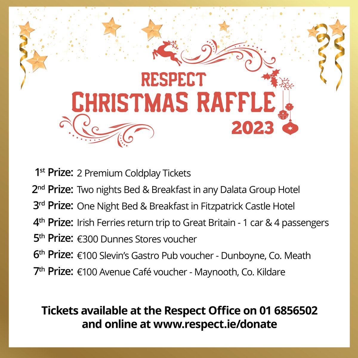 RESPECT Christmas Raffle 2023. 
Tickets available at the Respect Office on 01 6856502 and online: respect.ie/donate