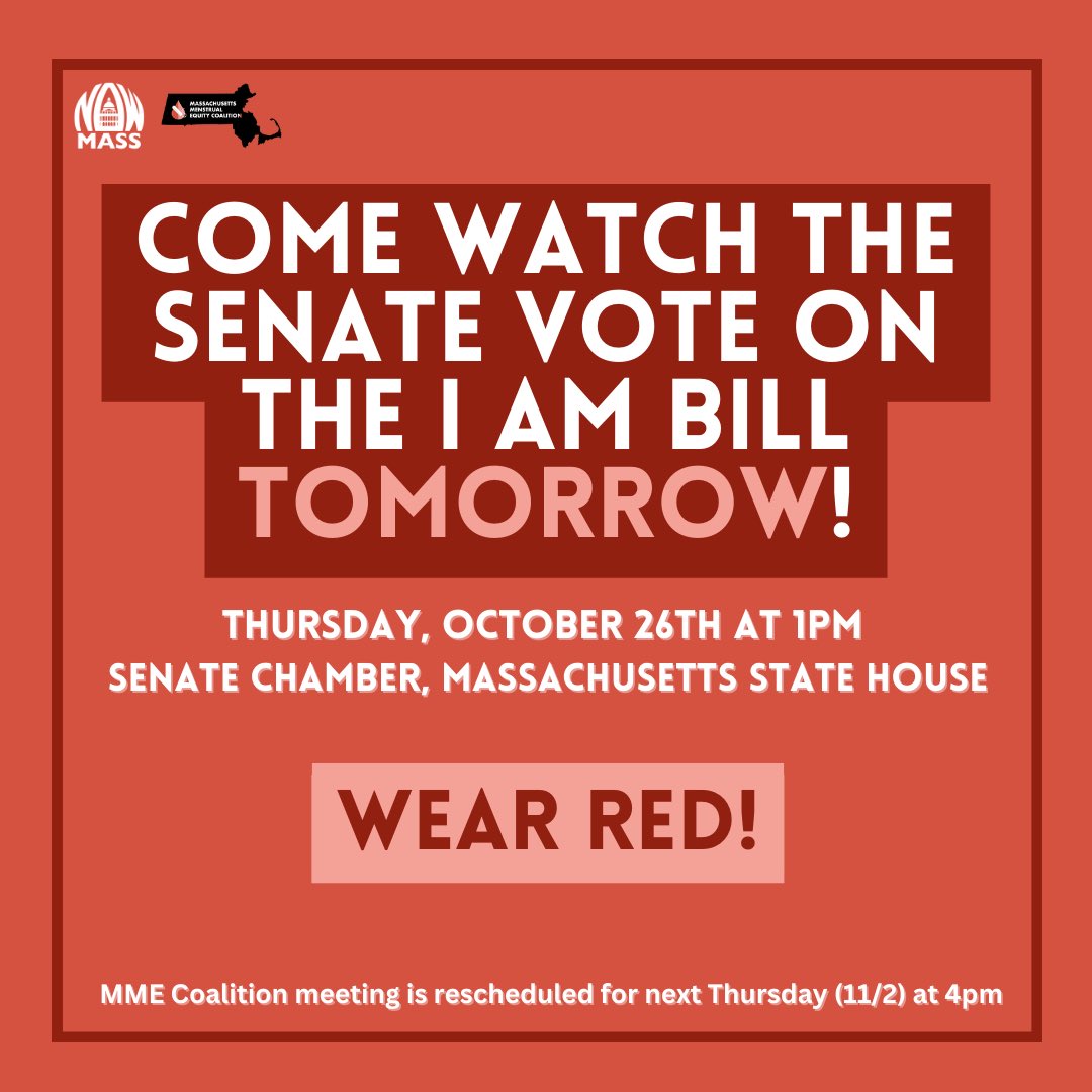 🩸BREAKING NEWS 🩸 The I AM Bill will be voted on in the Senate TOMORROW and we want a big crowd of menstrual justice activists there with us in support 🩸❤️ WEAR RED and come out to the State House tomorrow at 1pm! The MME Coalition meeting is postponed to next Thursday.