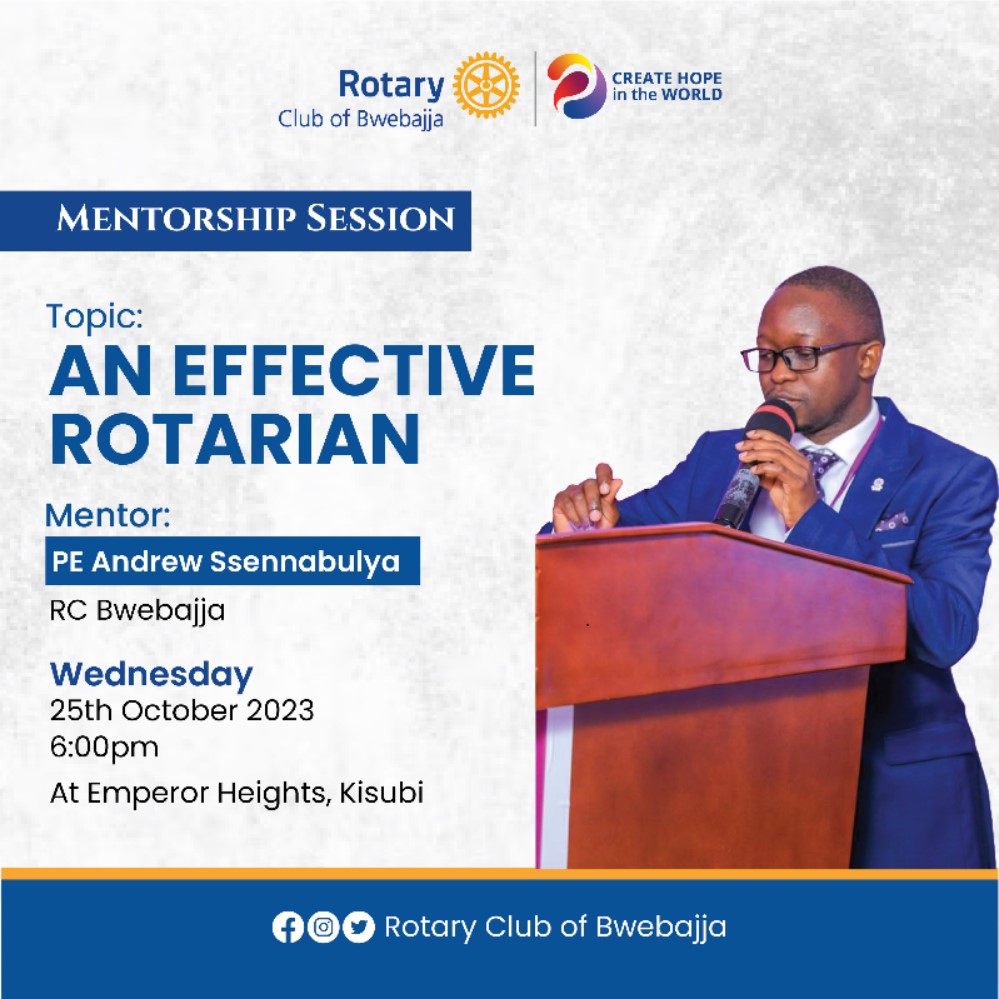 We @RcBwebajja warmly welcomes you to this week’s mentorship session:
 
Topic. An Effective Rotarian.

Mentor: PE Andrew  Ssennabulya.

Date:   Today 25th October 2023
Time:  6:00pm
Venue: Emperor heights , Kisubi 
Let's unlearn and learn together .
#CreateHope