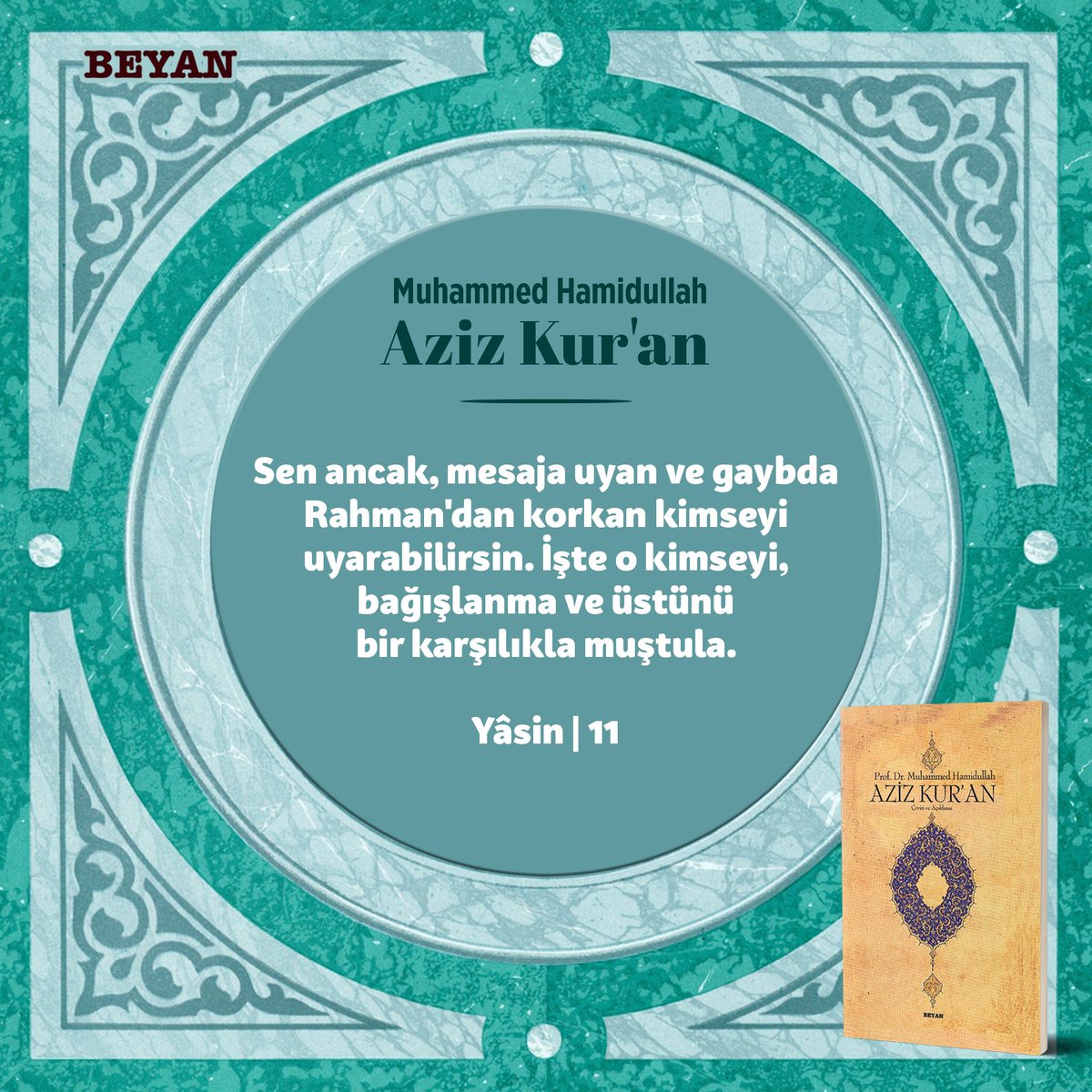 beyanyayinlari's tweet photo. Sen ancak, mesaja uyan ve gaybda Rahman'dan korkan kimseyi uyarabilirsin. İşte o kimseyi, bağışlanma ve üstünü bir karşılıkla muştula.

Yâsin | 11

#beyanyayınları #azizkuran #muhammedhamidullah https://t.co/7FV2QHvjKT