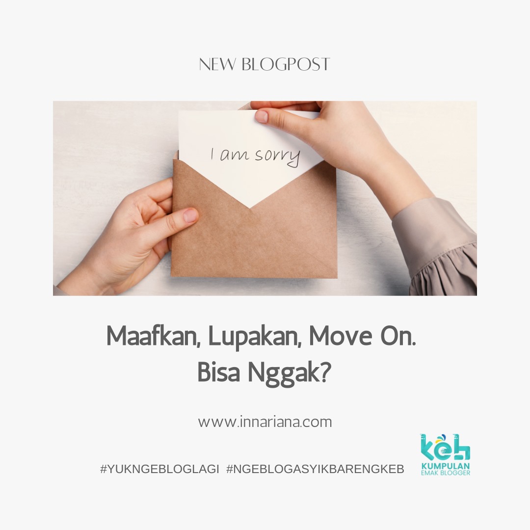 Maafkan, Lupakan, Move On. Bisa Nggak? innariana.com/2023/10/maafka…
<a href="/Emak2Blogger/">KEB</a>
@emakbloggersolo 
#YukNgeblogLagi
#NgeblogAsyikBarengKEB