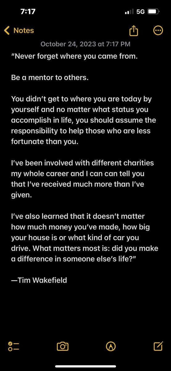 Words Tim Wakefield wrote in his phone before he passed away.  Posted by his wife. Powerful words we should all live by.