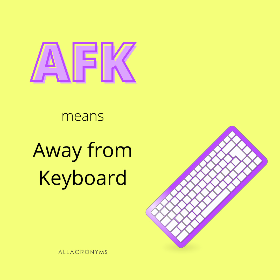 What is the meaning of AFK?