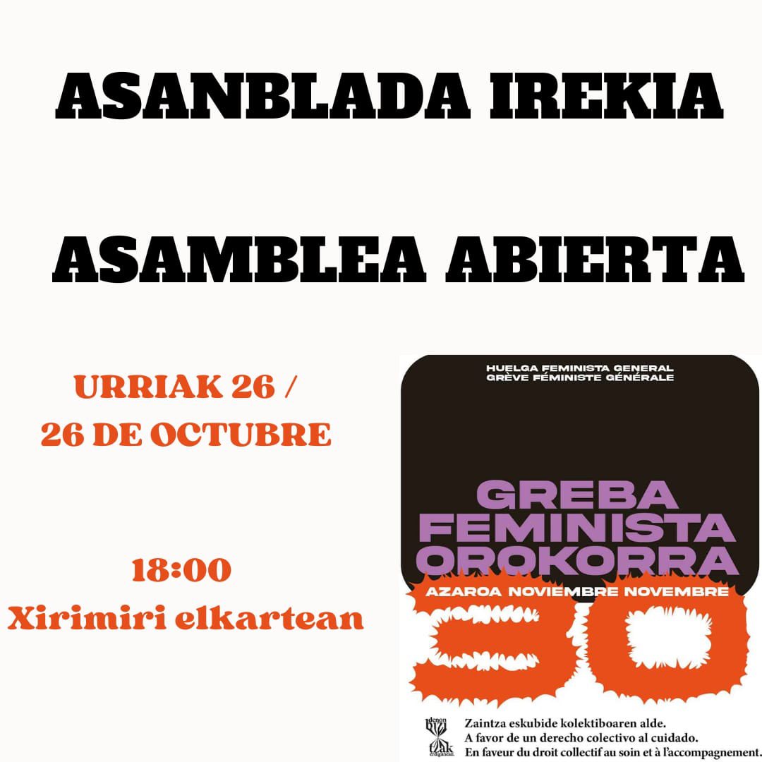 Martxa hartzen goaz eta hurrengo asanblada irekia BIHAR, urriak 26, 18:00tan XIRIMIRI elkartean izango da
Ya vamos cogiendo ritmo y la próxima asamblea abierta sera MAÑANA, 26 de octubre, a las 18:00 en la sociedad XIRIMIRI.