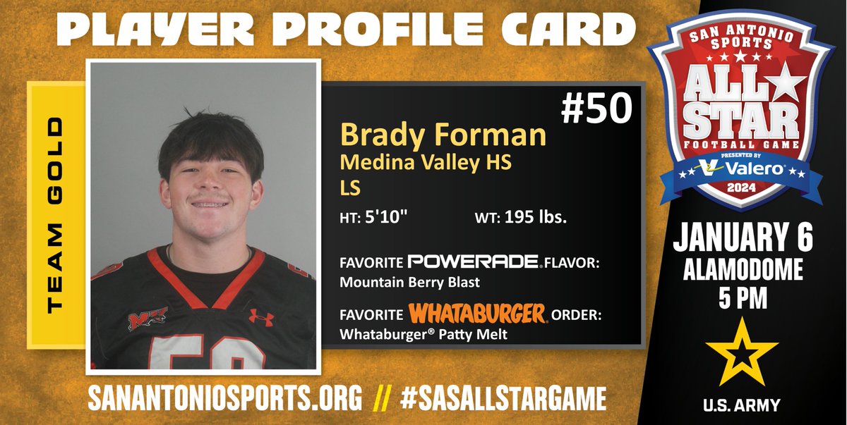 Meet <a href="/BradyForman60/">Brady Forman</a> from <a href="/MVHSpanthersFB/">MVHS Football</a> who will compete in the San Antonio Sports All-Star Football Game pres. by <a href="/ValeroEnergy/">Valero</a> at the Alamodome on Jan. 6 @usarmysatx #SASAllStarGame <a href="/USArmy/">U.S. Army</a> #BeAllYouCanBe <a href="/POWERADE/">POWERADE</a> <a href="/Whataburger/">Whataburger®</a>

<a href="/MVISD/">Medina Valley ISD</a>
<a href="/PantherSportsMV/">MVISD Panther Athletics</a>
<a href="/AthleticMedina/">Medina Valley Athletic Boosters</a>