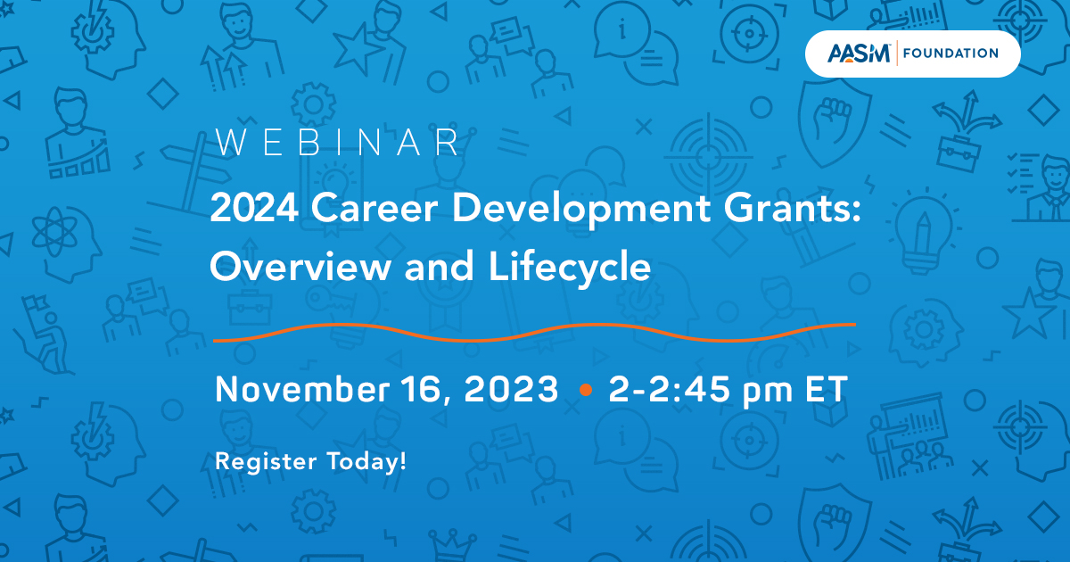 Learn more about the AASM Foundation Career Development Grants in this webinar to determine which one is right for you, and get an overview of the grant lifecycle, from submitting a competitive application to grant closeout.