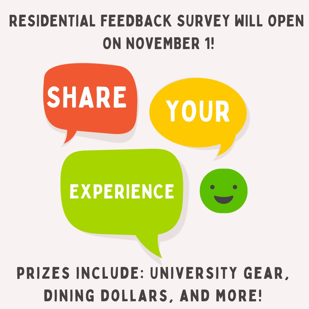 We want to hear from you! On November 1, the Residential Feedback Survey will open. You will have the opportunity to share your experience and win prizes! Keep an eye on your email for the link!